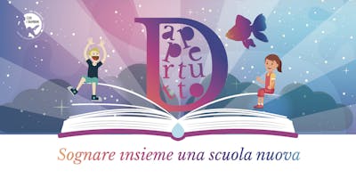 DAPPERTUTTO: Sognare insieme una scuola nuova DAPPERTUTTO: Sognare insieme una scuola nuova