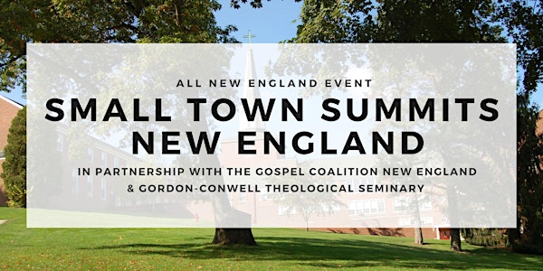 Small Town Summit: New England: Gospel-Shaped Ministry to Small Places
