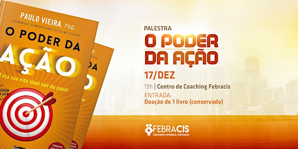 [FORTALEZA/CE] Palestra O Poder da Ação 17/12