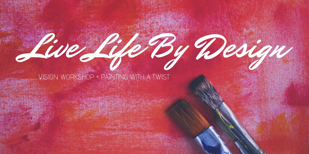live life by design workshop painting with a twist tickets sat