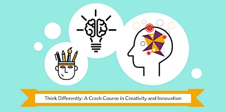 Think Differently: A Crash Course in Creativity & Innovation primary image