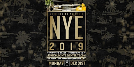 JohnColins presents NYE 2019 Bash!! $20 Early Bird Tickets Available Now!!! primary image