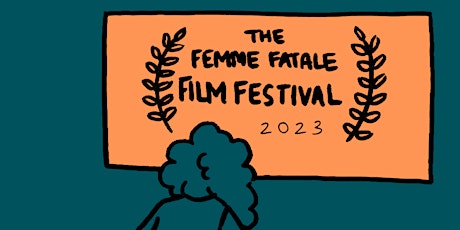 Femme Fatale Film Festival 2023 primary image