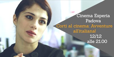 Corti al cinema: Avventure all'italiana! Corti al cinema: Avventure all'italiana!