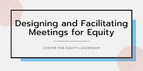 Designing and Facilitating Meetings for Equity Course | Apr 9 - 30, 2024