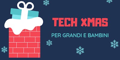 TECH XMAS - Laboratorio di Natale per bambini e bambine TECH XMAS - Laboratorio di Natale per bambini e bambine
