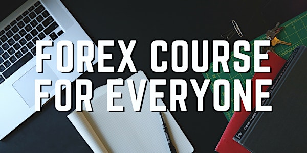 Postponed To Mar 2019>> FOREX COURSE FOR EVERYONE (Mar 2019)