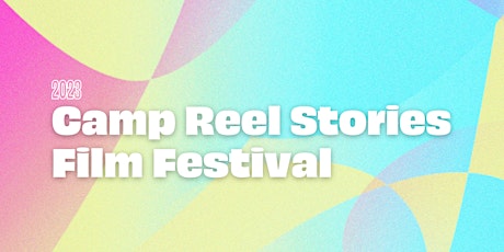 Hauptbild für Camp Reel Stories Film Festival 2023