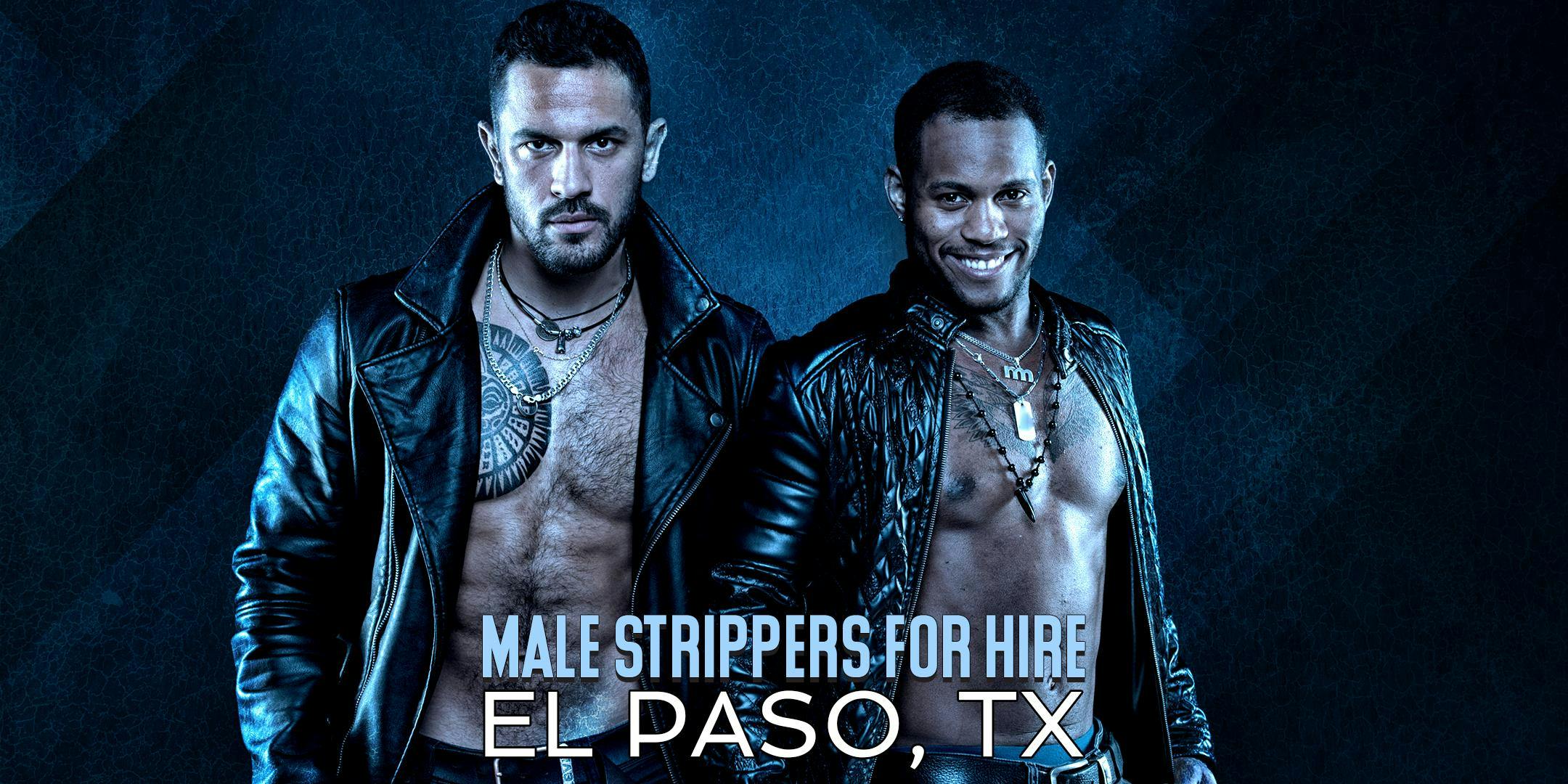 Hire a Male Stripper El Paso TX - Private Party Male Strippers for Hire El  Paso - 1 JAN 2019