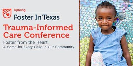 Foster from the Heart: Upbring Foster In Texas Trauma-Informed Care Conference - Rio Grande Valley primary image