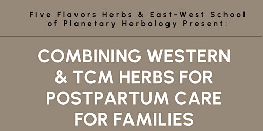 Combining Western & TCM Herbs for Postpartum Care for Families primary image