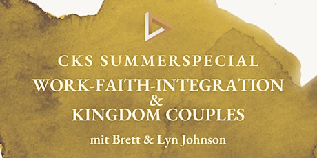 Hauptbild für CKS Summer Special: "Work-Faith-Integration & Kingdom Couples"