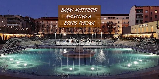 Hauptbild für BAGNI MISTERIOSI-Aperitivo in piscina con atmosfera unica /CC|+393382724181