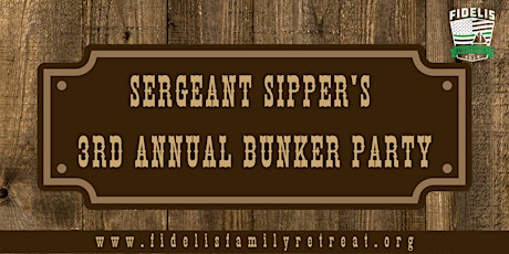 Sergeant Sipper's  3rd Annual Bunker Party primary image