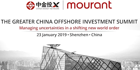 The Greater China Offshore Investment Summit: Managing Uncertainties in a Shifting New World Order - Shenzhen, China 2019 primary image