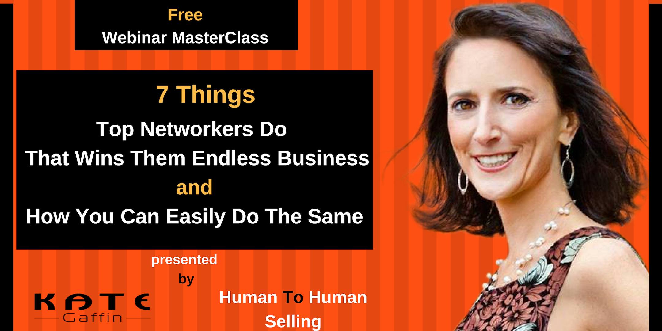  7 Things Top Networkers Do That Wins Them Endless Business...And How You Can Easily Do The Same - Free Webinar MasterClass (Networking and Business)
