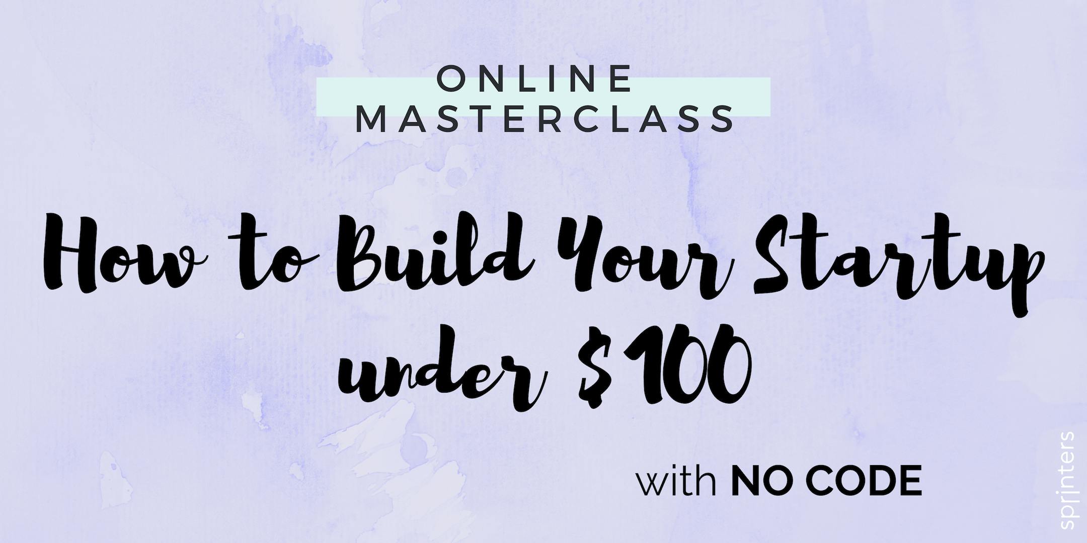 How to Build Your Startup under $100 with NO CODE
