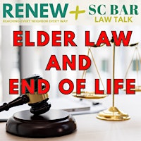RENEW + SC Bar: Elder Law & End of Life Planning primary image