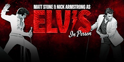 Imagem principal do evento "ELVIS: In Person" Starring Matt Stone & Nick Armstrong