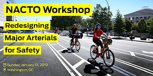 NACTO Vision Zero Workshop: Redesigning Major Streets for Safety