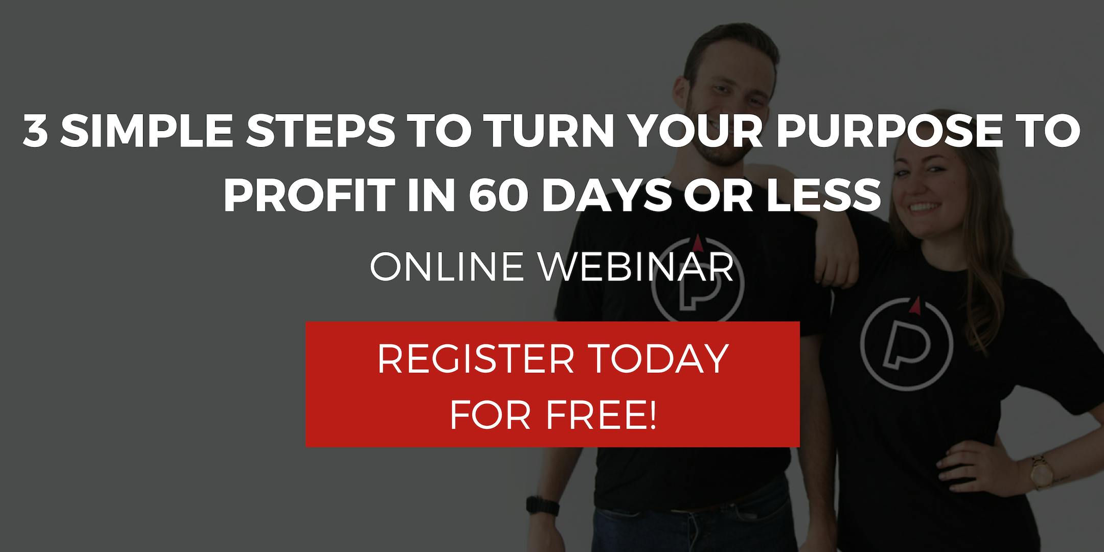 (FREE) 3 Simple Steps to Turn Your Purpose to Profit In 60 Days or Less