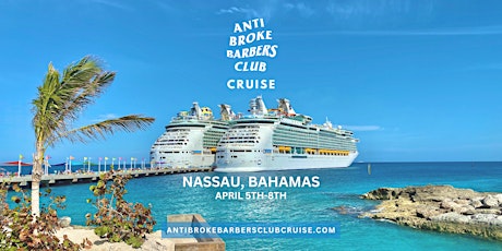 Anti Broke Barbers Club Cruise - Bahamas primary image