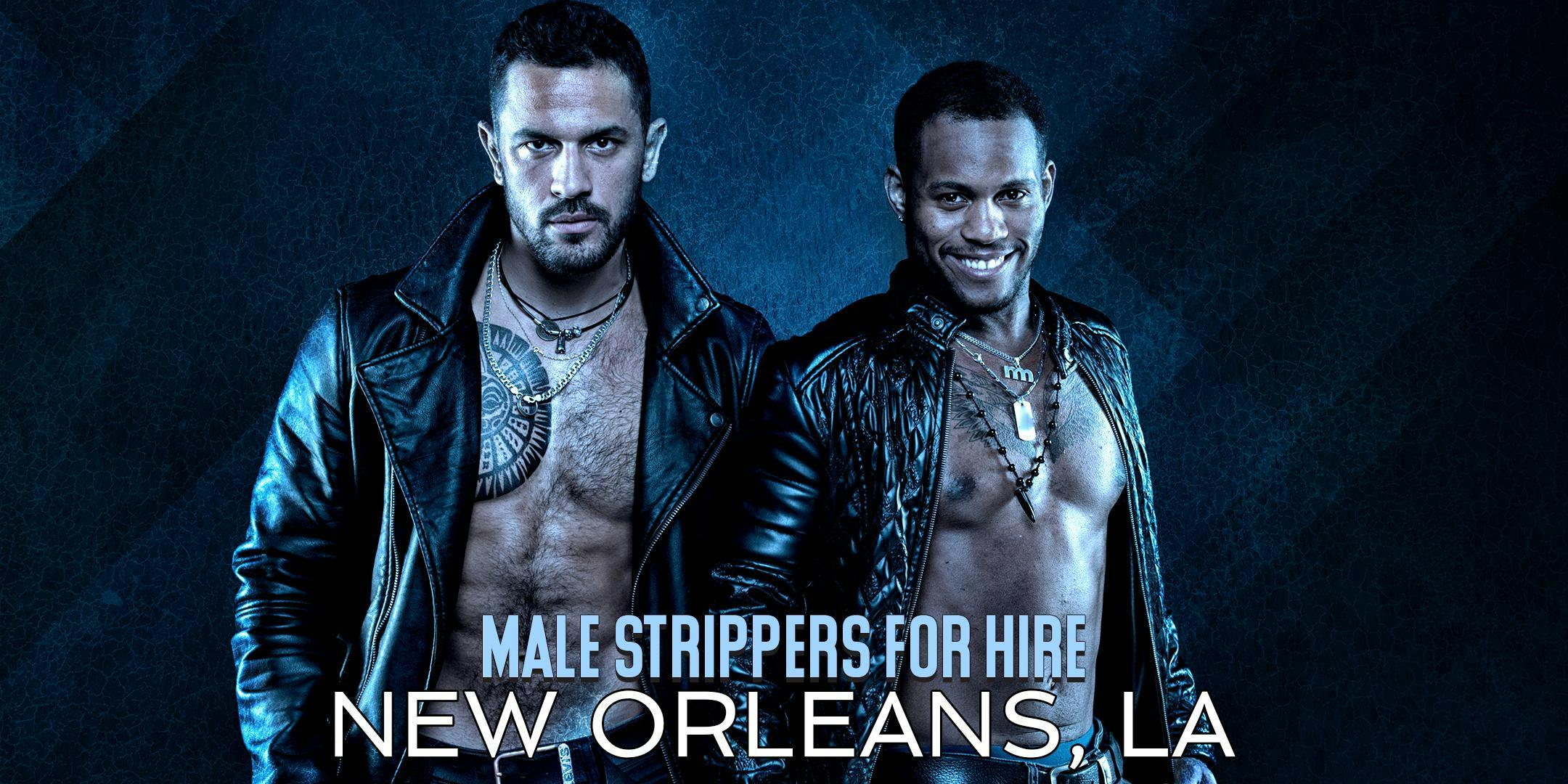 Hire a Male Stripper New Orleans LA - Private Party Male Strippers for Hire New  Orleans - 18 DEC 2018