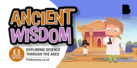 Imagen principal de Ancient Wisdom: Exploring science through the ages - August - September