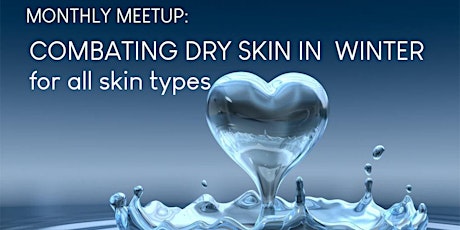BEAUTY TALKS -  COMBATING WINTER DRY SKIN FOR ALL SKIN TYPES primary image
