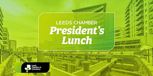 Leeds Chamber President's Lunch primary image