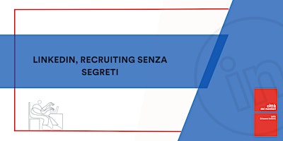Hauptbild für LinkedIn - Recruiting senza segreti