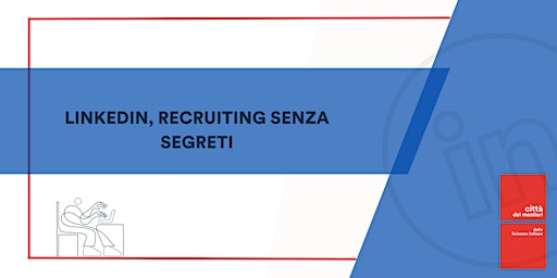 Hauptbild für LinkedIn - Recruiting senza segreti