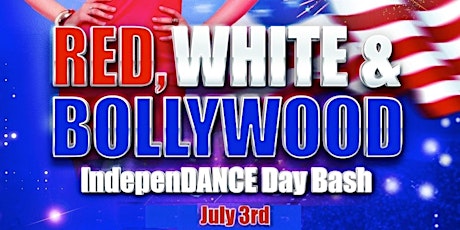 Imagen principal de Red, White & Bollywood IndepenDANCE on Mon, July 3rd at Fuego in Sunnyvale