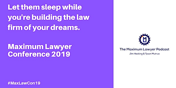Maximum Lawyer Conference 2019