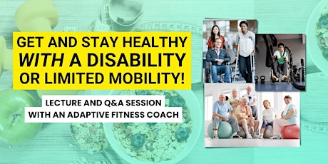 Image principale de Get and Stay Healthy WITH a Disability or Limited Mobility!