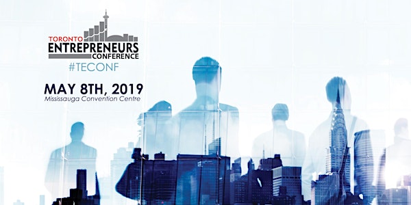 Toronto Entrepreneurs Conference & Tradeshow Registration - May 8th, 2019