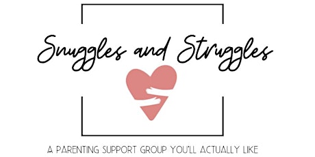Snuggles and Struggles: A parenting group you’ll actually like!