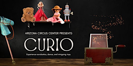 Image principale de Arizona Circus Center Presents "Curio"