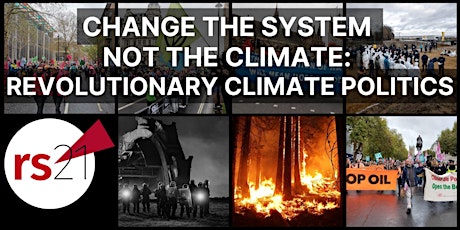 Hauptbild für Change the system not the climate: Revolutionary Climate Politics