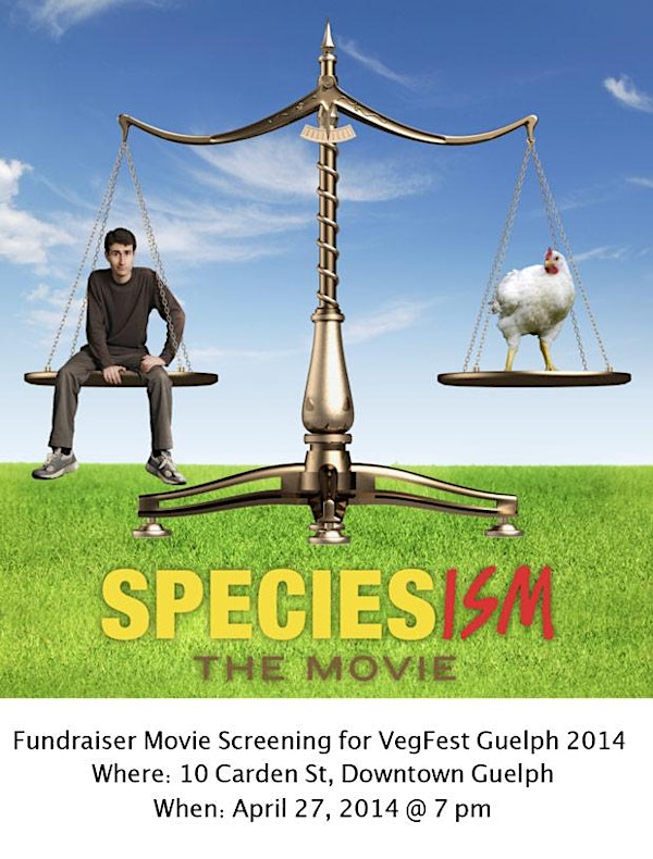 "Speciesism: The Movie" - Special fundraising screening for Vegfest Guelph!