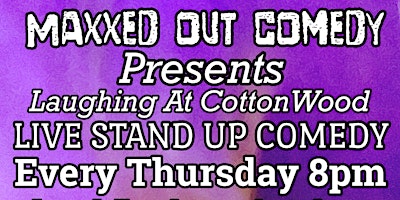 Maxxed Out Comedy Presents! Laughing At Cottonwood primary image
