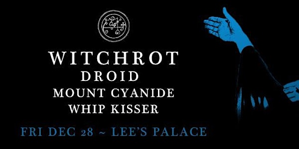 Witchrot w/ Droid, Mount Cyanide, Whip Kisser