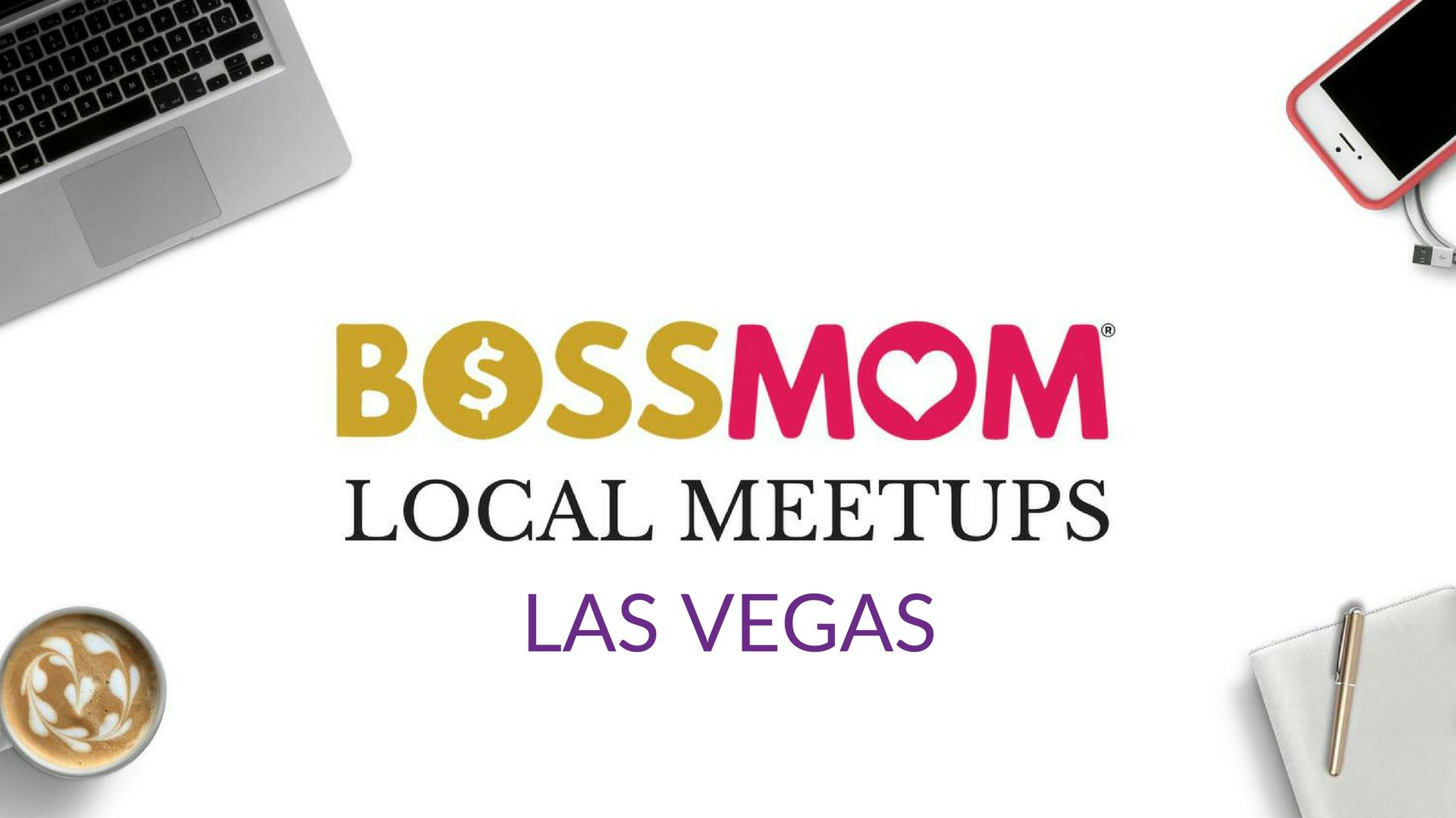 Boss-Mom Local Meetup - Las Vegas - January