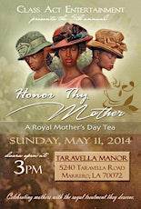Class Act Entertainment Brings You the 5th Annual Honor the Mother: A Royal Mother's Day Tea primary image