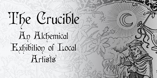 The Crucible: An Alchemical Exhibition of Local Artists primary image