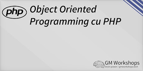 GM Workshops #7 - Object Oriented Programming cu PHP