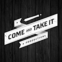 Come+and+Take+It+Productions