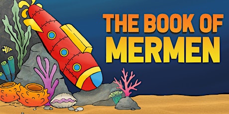 The Book of Mermen: Theater Tickets - March 15 - April 5 primary image