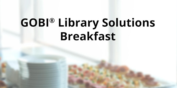 GOBI® Library Solutions Breakfast 