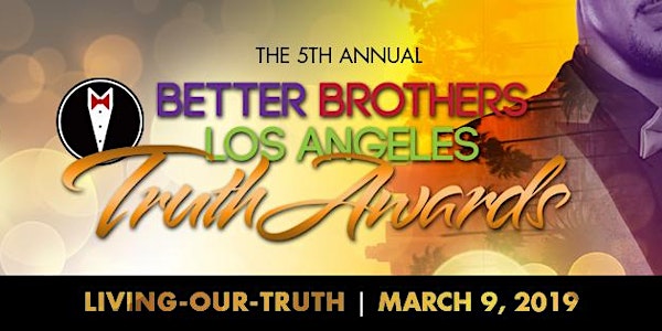 5th Annual Truth Awards Presented by Better Brothers Los Angeles and The DIVA Foundation